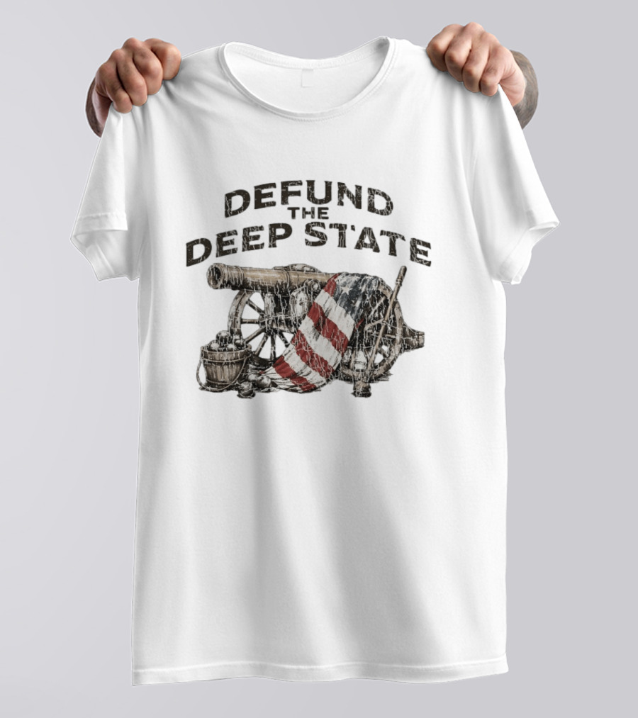 Defund The Deep State Cannon American Flag Patriots T-Shirt