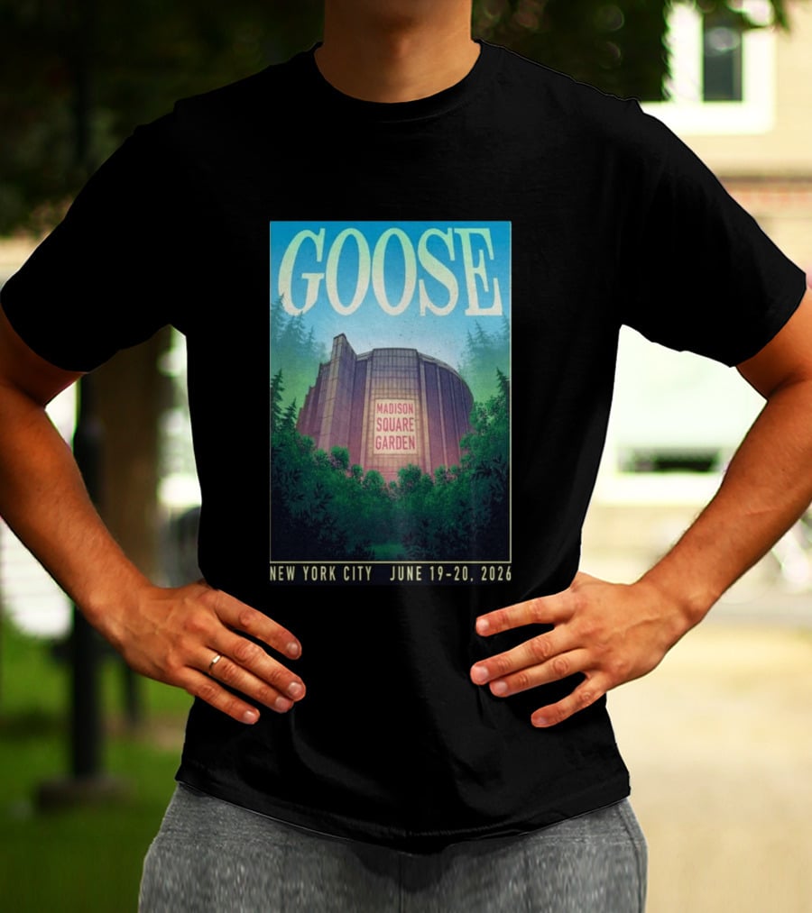 Goose Madison Square Garden New York City June 19 20 2026 T-Shirt