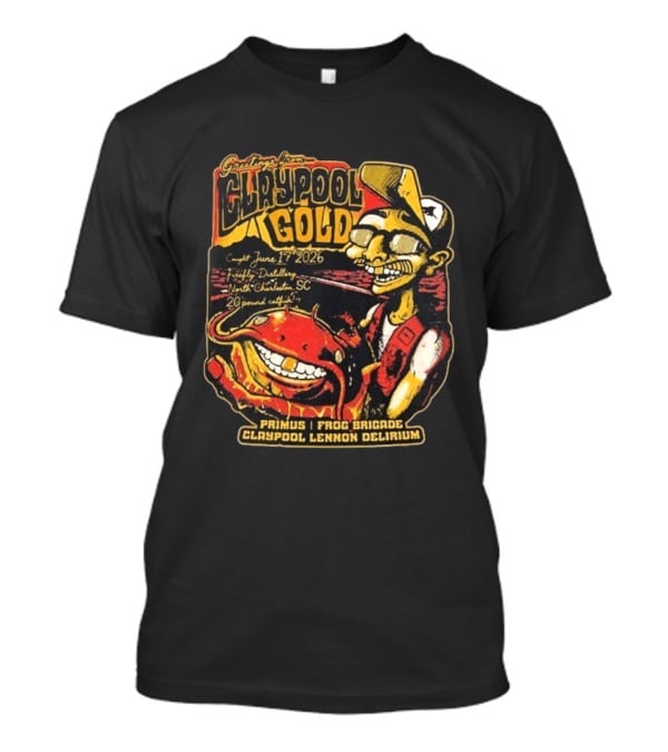 Greetings From Claypool Gold North Charleston SC June 17 2026 Primus Frog Brigade Claypool Lennon Delirium T-Shirt