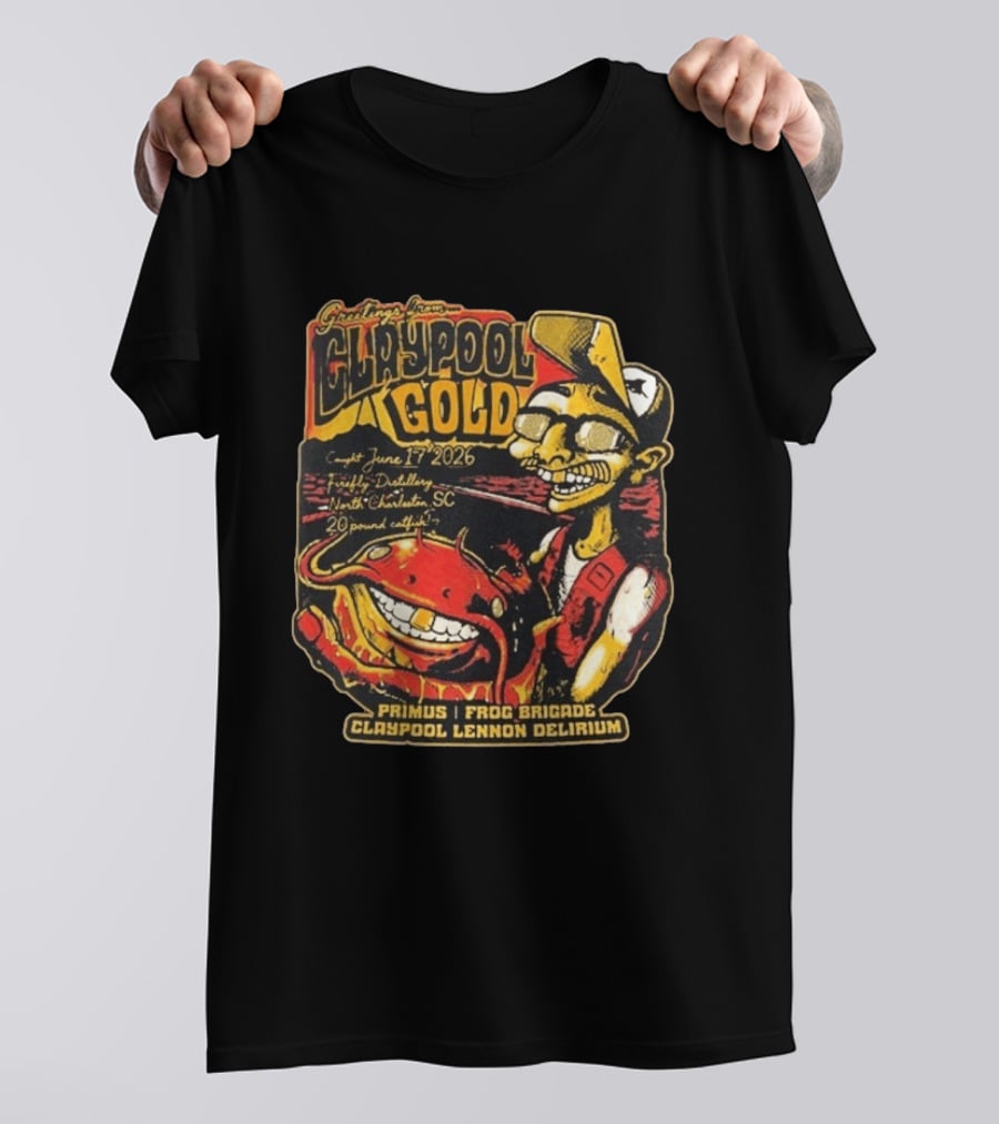Greetings From Claypool Gold North Charleston SC June 17 2026 Primus Frog Brigade Claypool Lennon Delirium T-Shirt