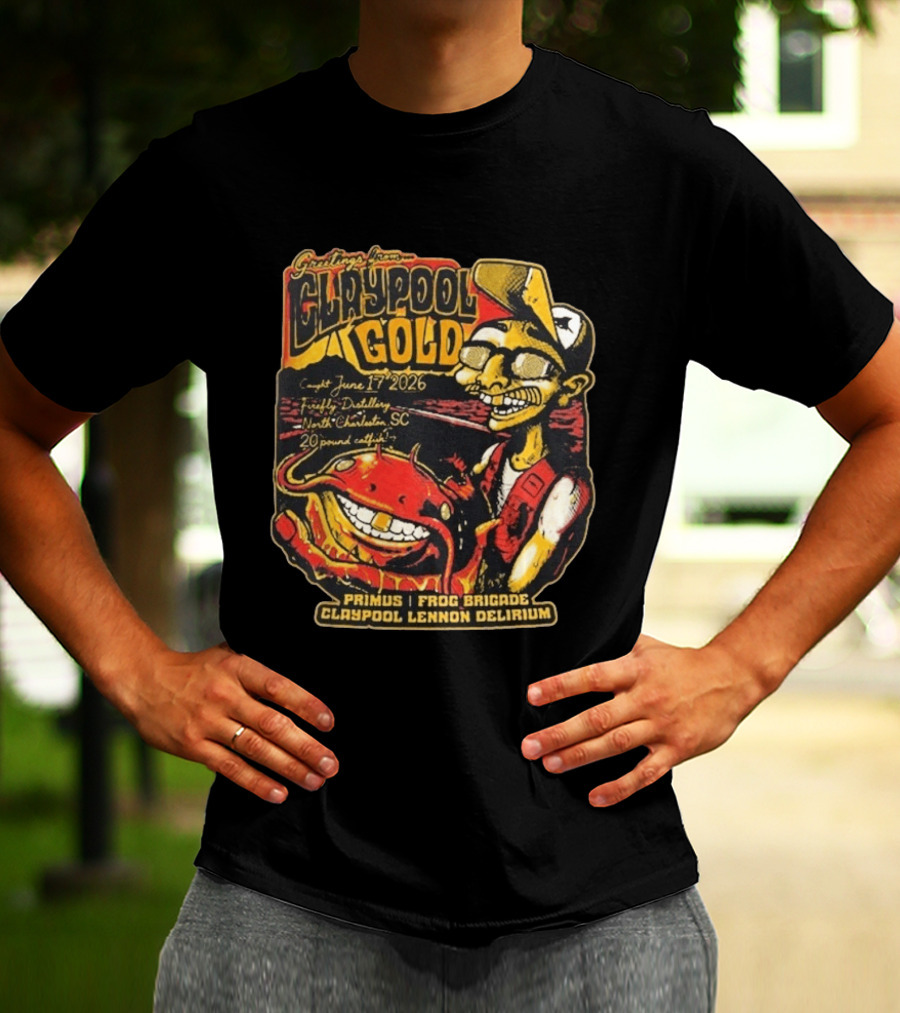 Greetings From Claypool Gold North Charleston SC June 17 2026 Primus Frog Brigade Claypool Lennon Delirium T-Shirt
