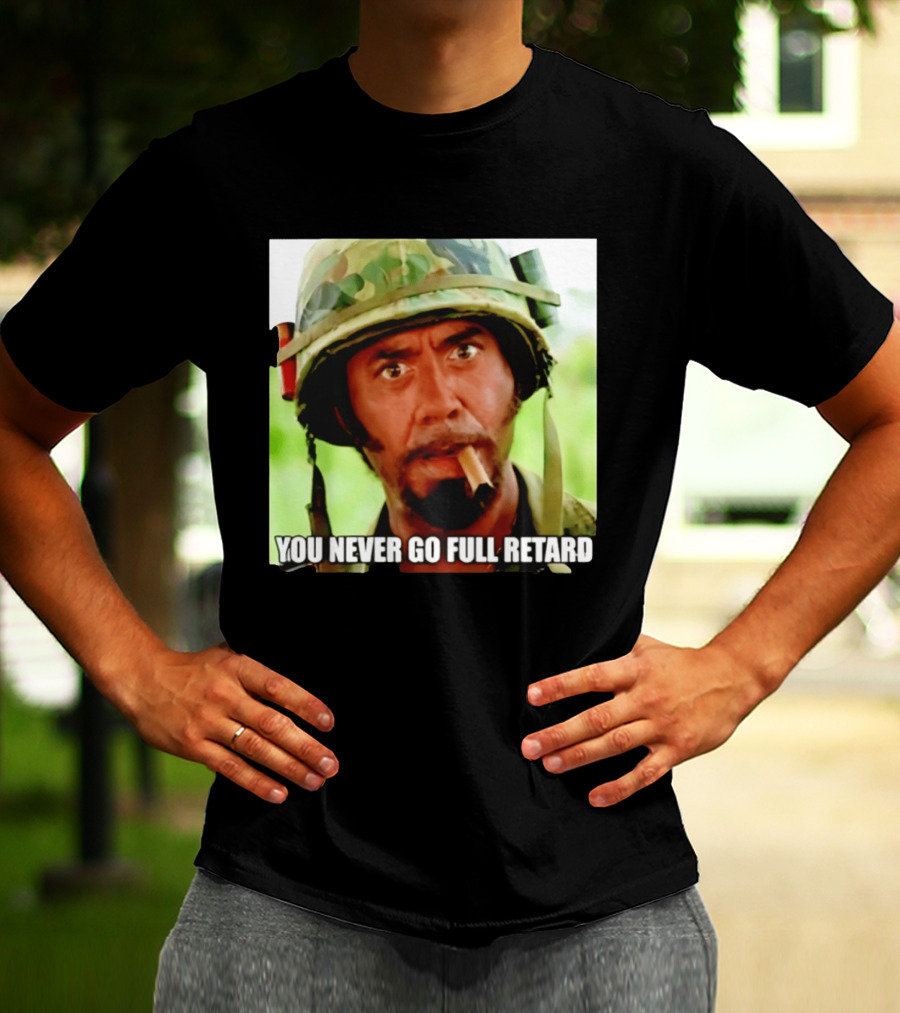 Kirk Lazarus You Never Go Full Retard Tropic Thunder Meme T-Shirt