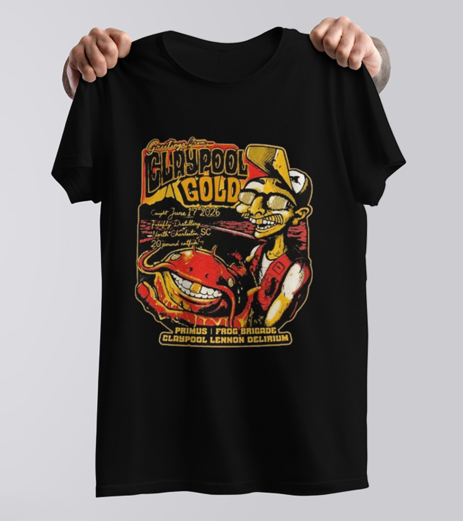 Greetings From Claypool Gold June 17 2026 Primus Frog Brigade Claypool Lennon Delirium North Charleston SC T-Shirt