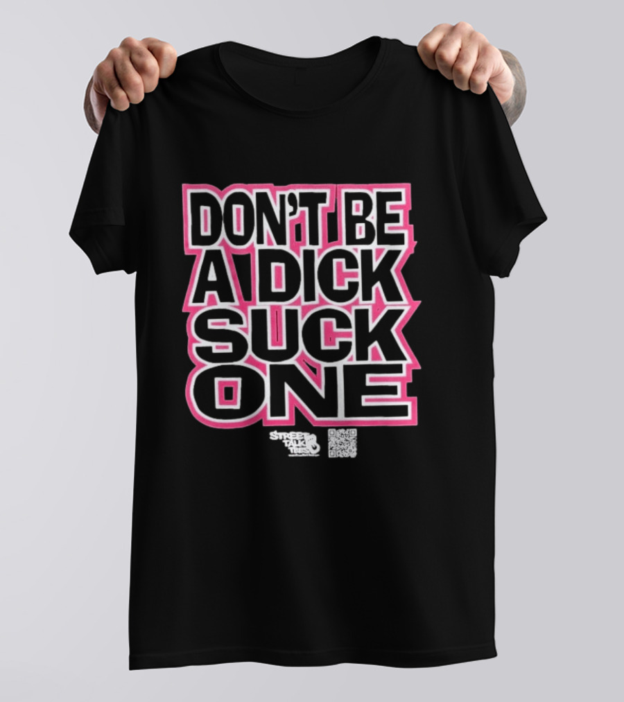 Don’t Be A Dick Suck One T-Shirt