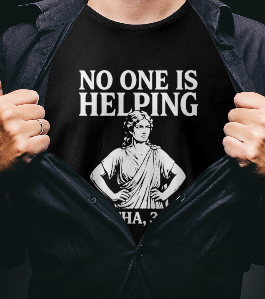 No One Is Helping Martha 30 AD Funny Historical Humor T-Shirt
