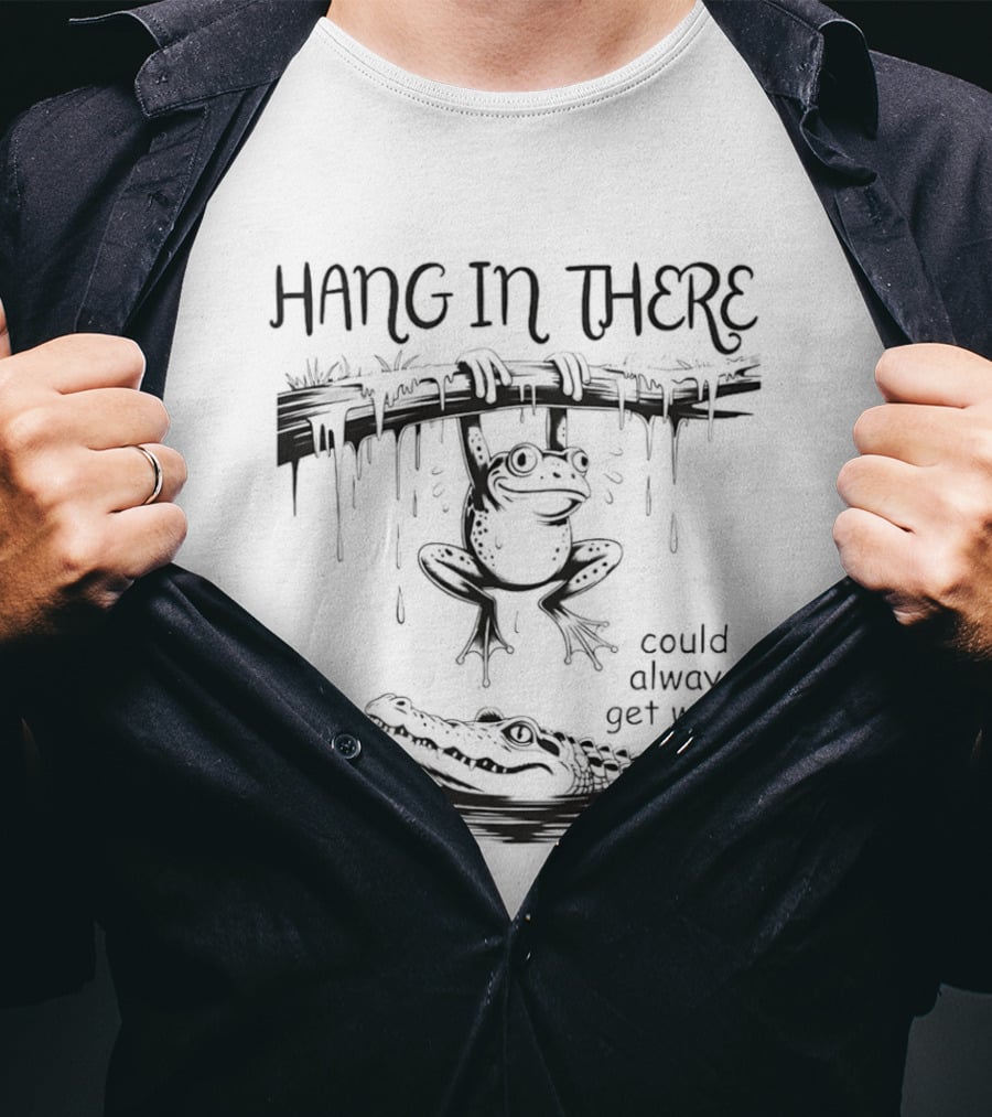 Hang In There Frog Hanging Over Alligator Could Always Get Worse T-Shirt