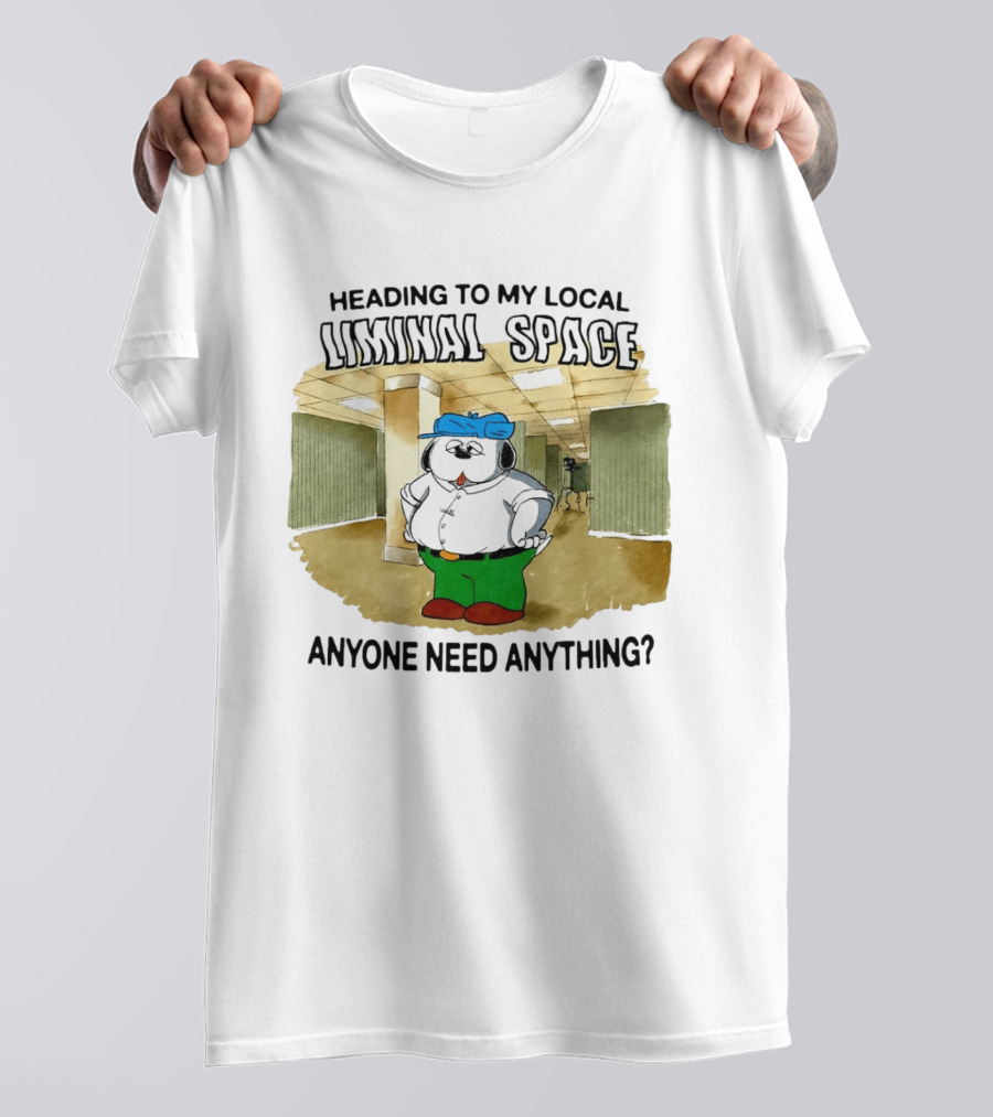 Heading To My Local Liminal Space Anyone Need Anything Dog In Office Humor T-Shirt