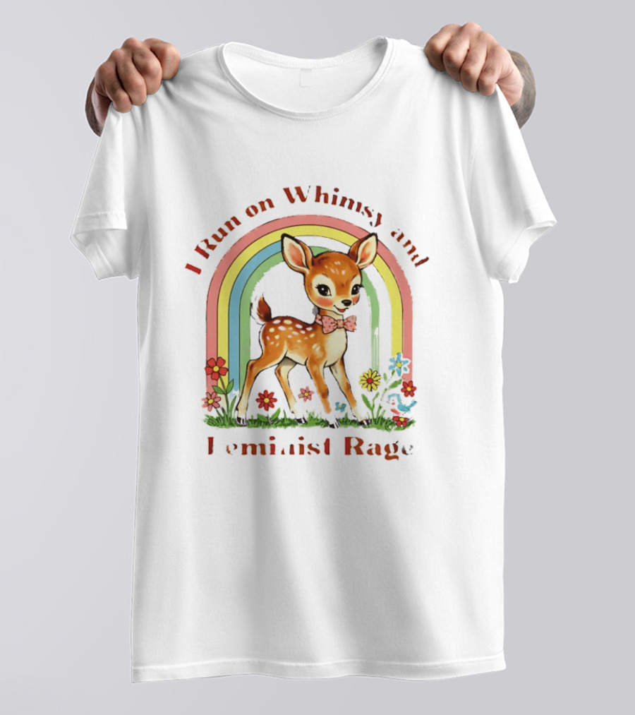 I Run On Whimsy And Feminist Rage Cute Deer With Rainbow And Flowers T-Shirt