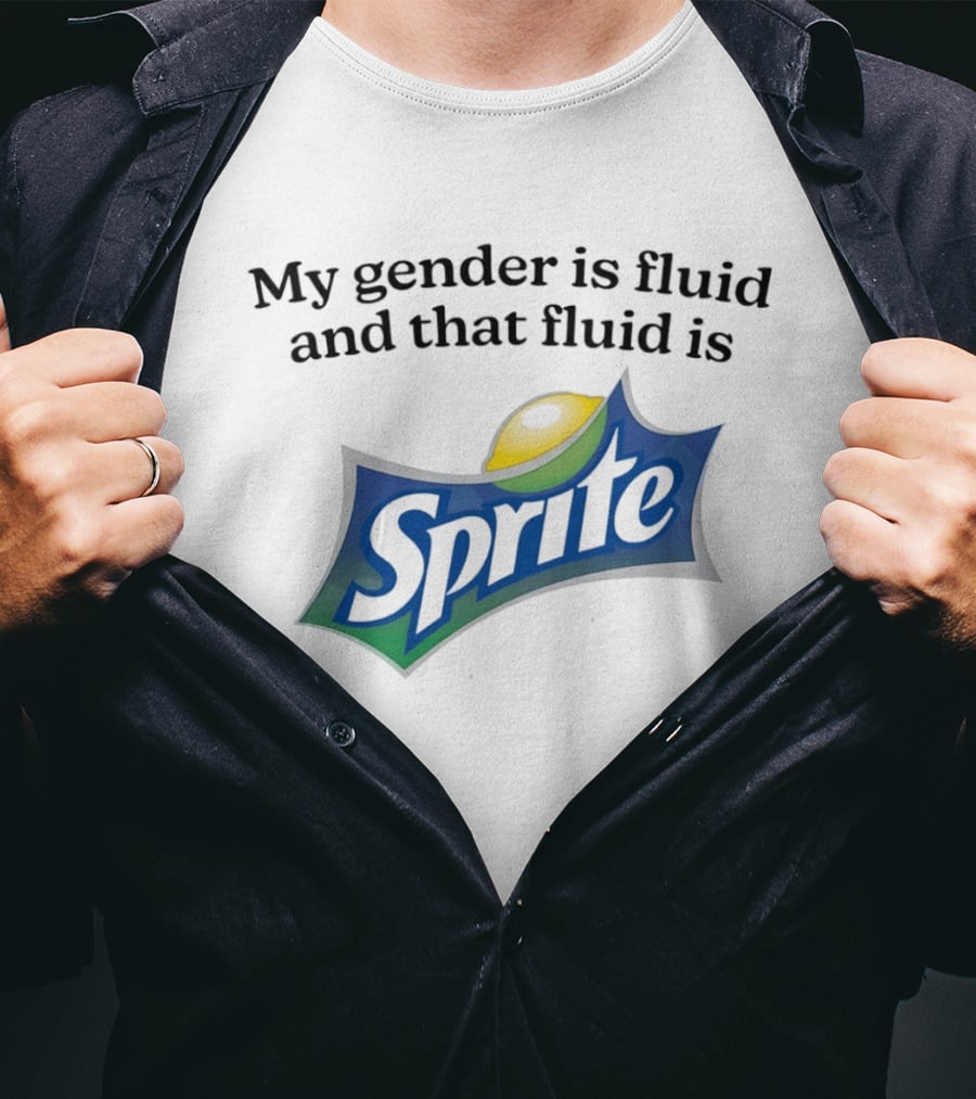 My Gender Is Fluid And That Fluid Is Sprite Fun T-Shirt