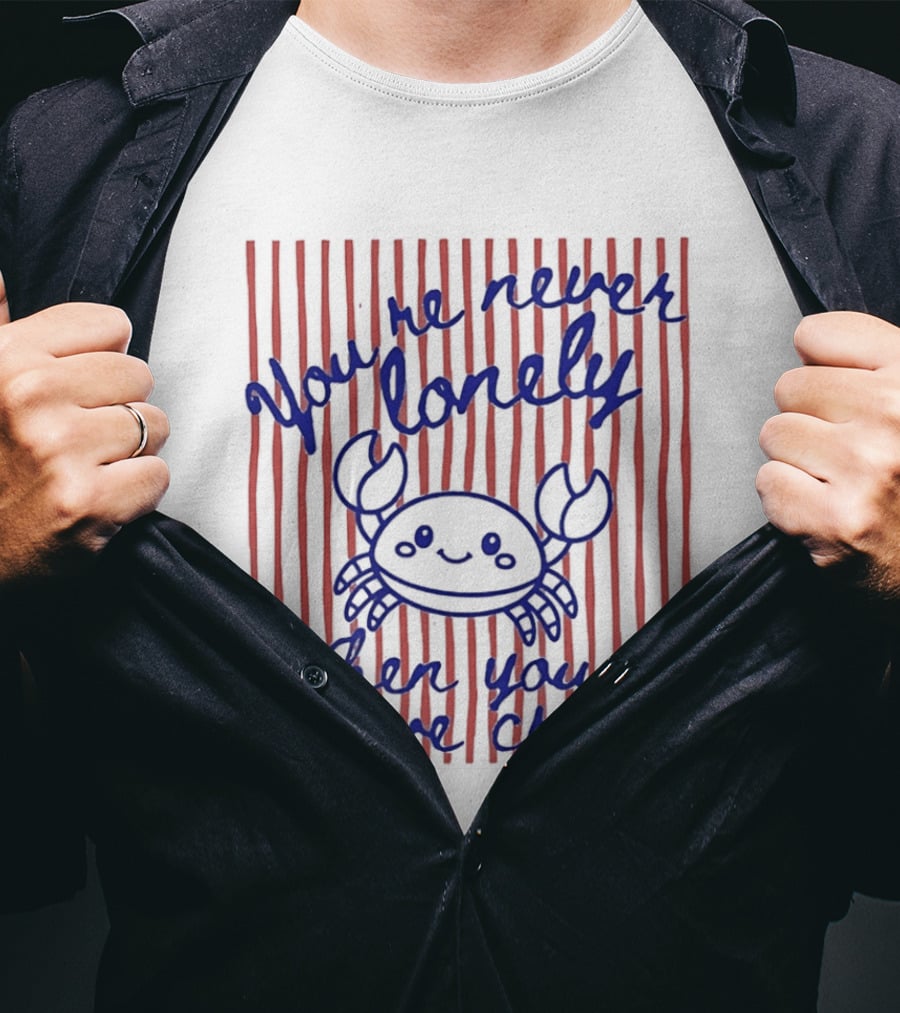 You're Never Lonely When You Have Crabs Cute Smiling Crab T-Shirt