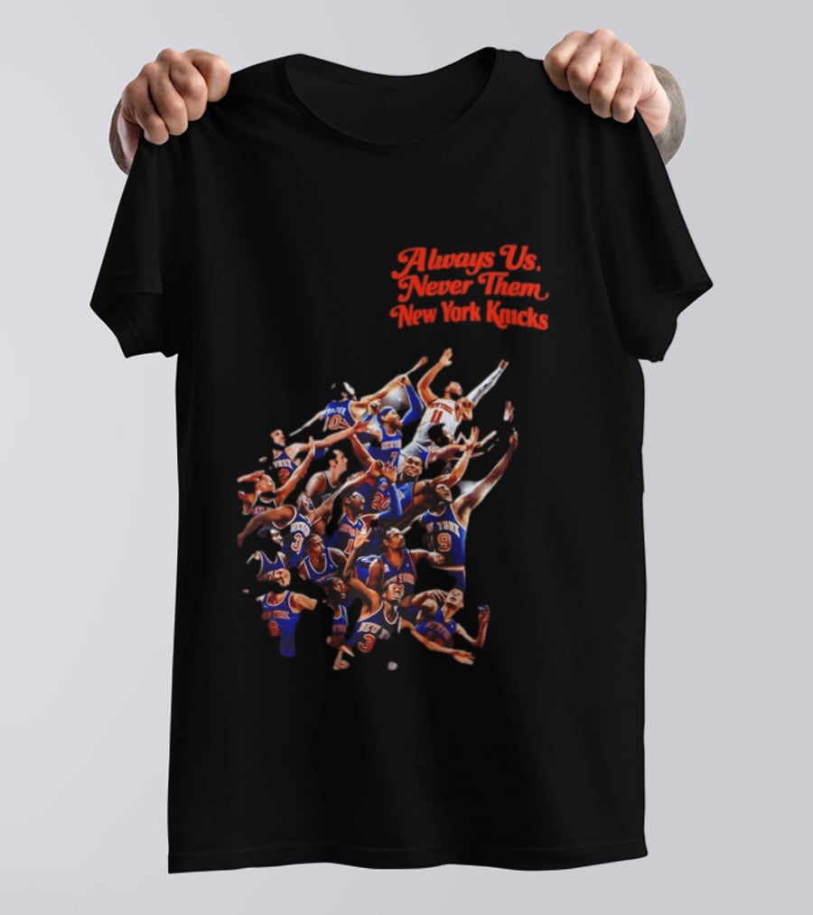 Always Us Never Them New York Knicks Basketball Players Team 2026 T-Shirt