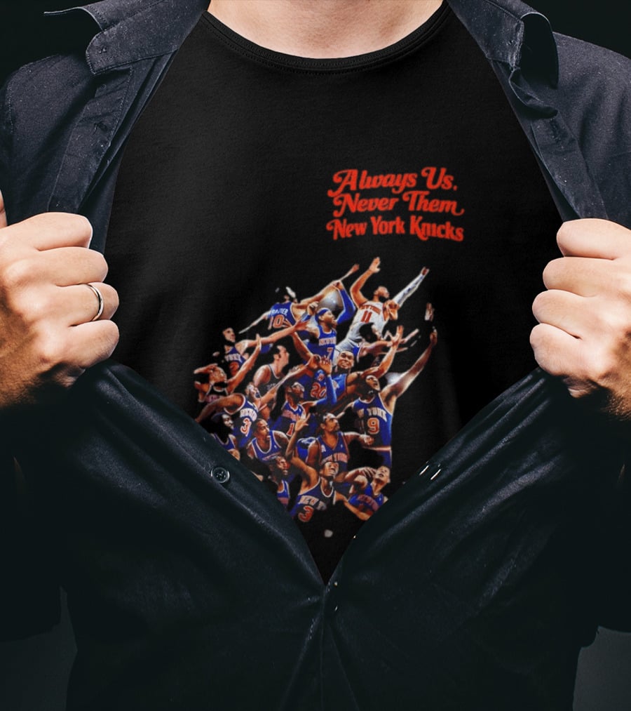 Always Us Never Them New York Knicks Basketball Players Team 2026 T-Shirt