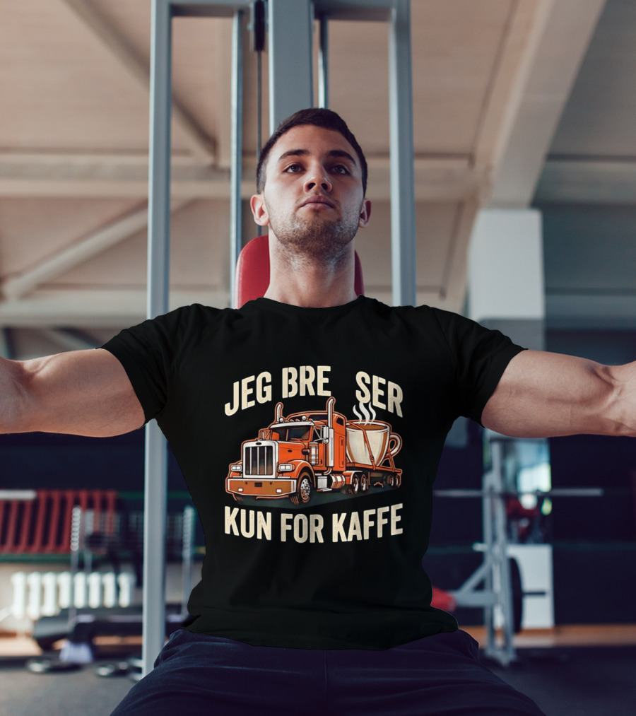 Jeg Bremser Kun For Kaffe Med Lastbil Og Kaffekop T-Shirt