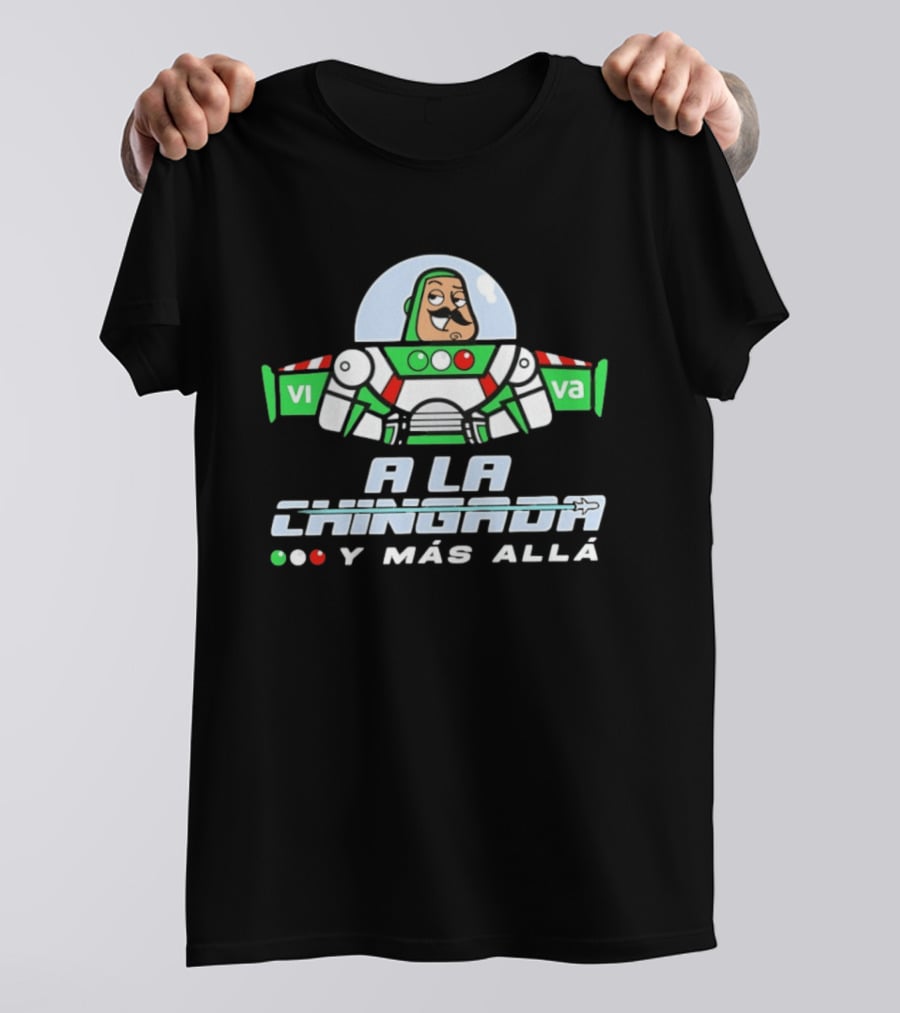 Buzz Lightyear A La Chingada Y Mas Alla Mexican Fiesta Humor T-Shirt