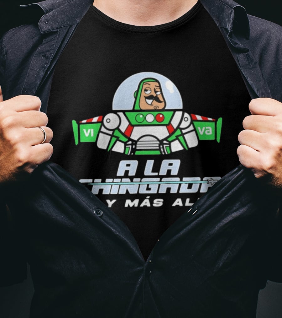 Buzz Lightyear A La Chingada Y Mas Alla Mexican Fiesta Humor T-Shirt