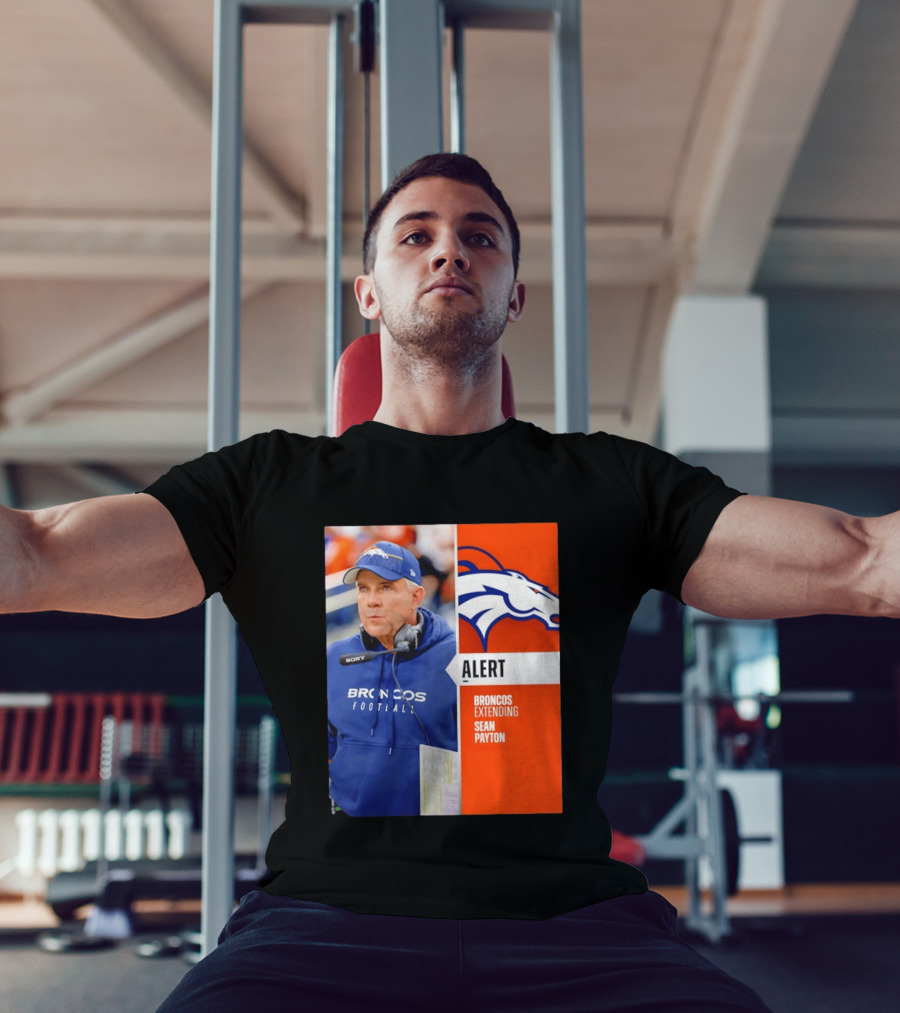 Broncos Extending Coach Sean Payton Alert T-Shirt