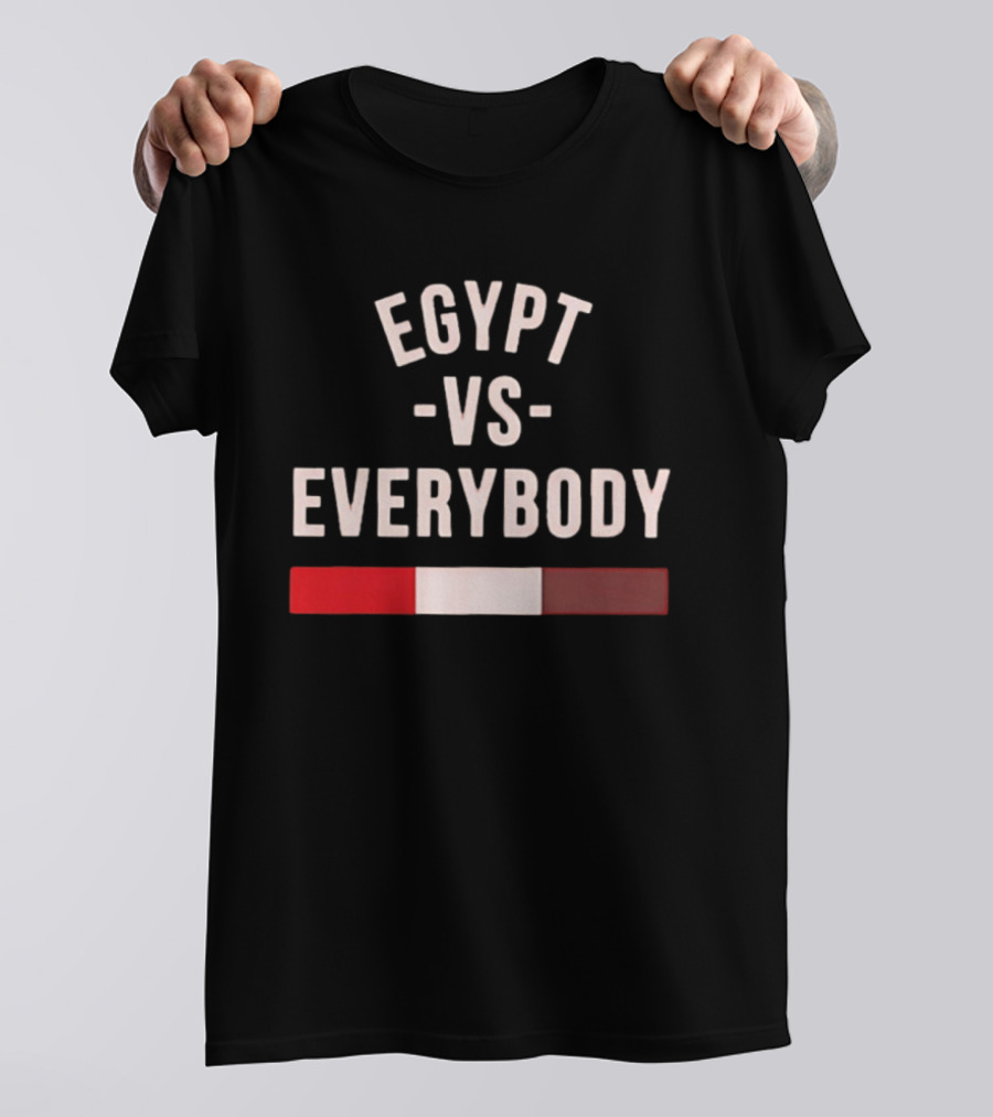 Egypt Vs Everybody Nationalism Pride Egyptian Flag T-Shirt