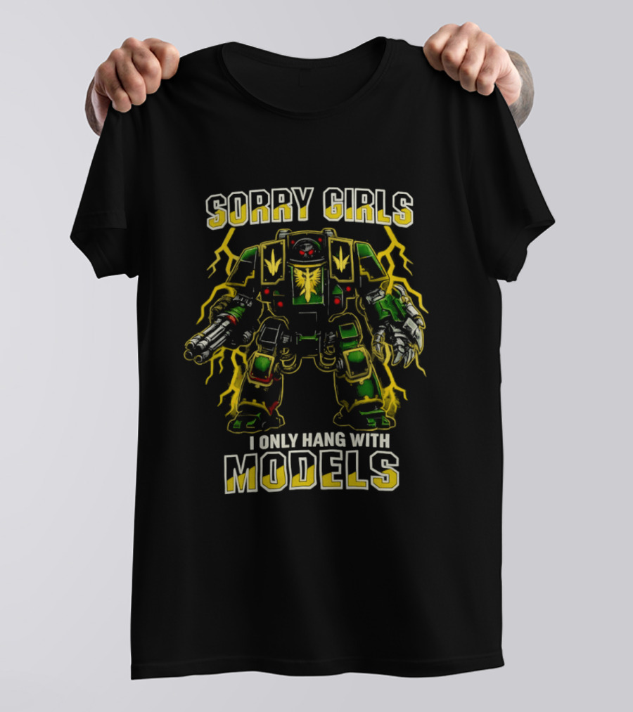 Sorry Girls I Only Hang With Models Miniature Painting Gamer Robot T-Shirt