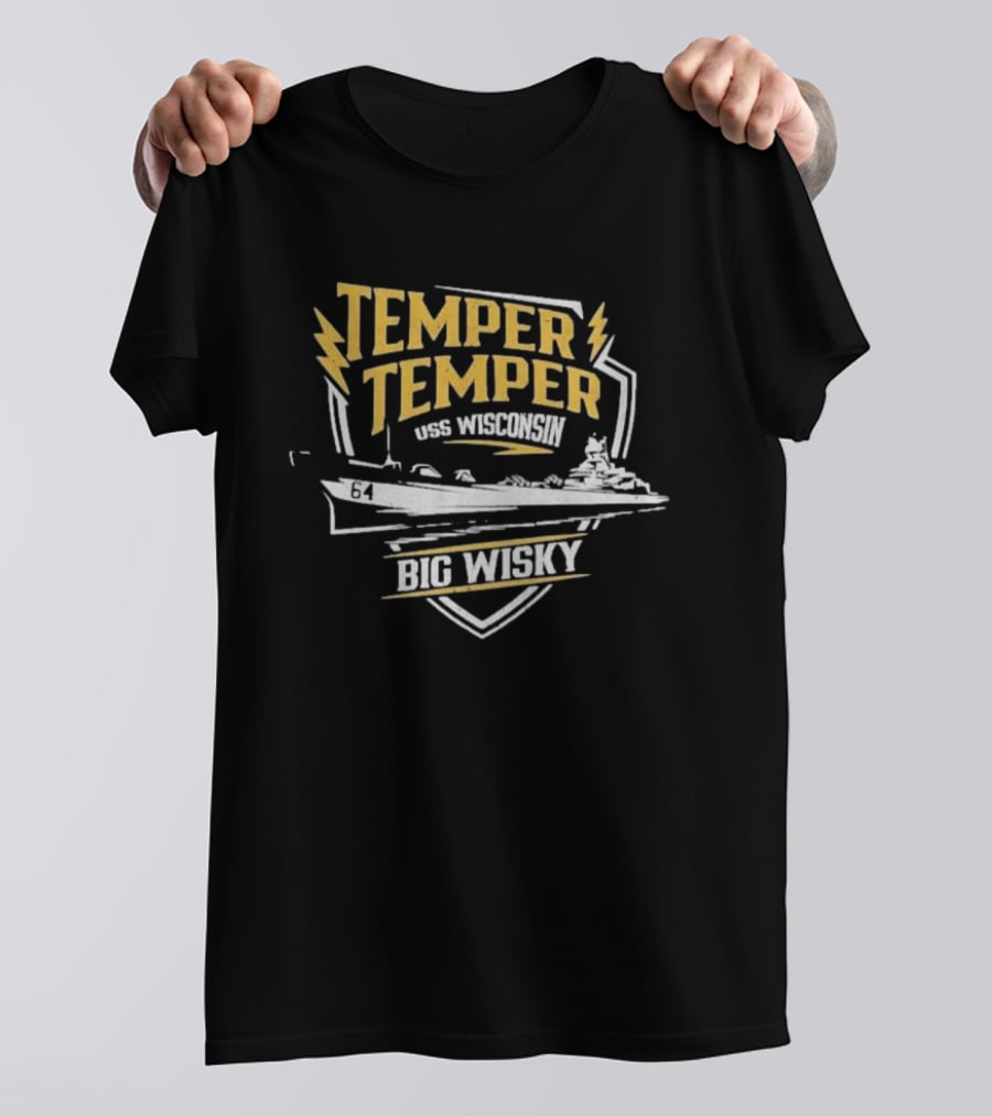 Temper Temper USS Wisconsin Big Wisky The Fat Electrician T-Shirt