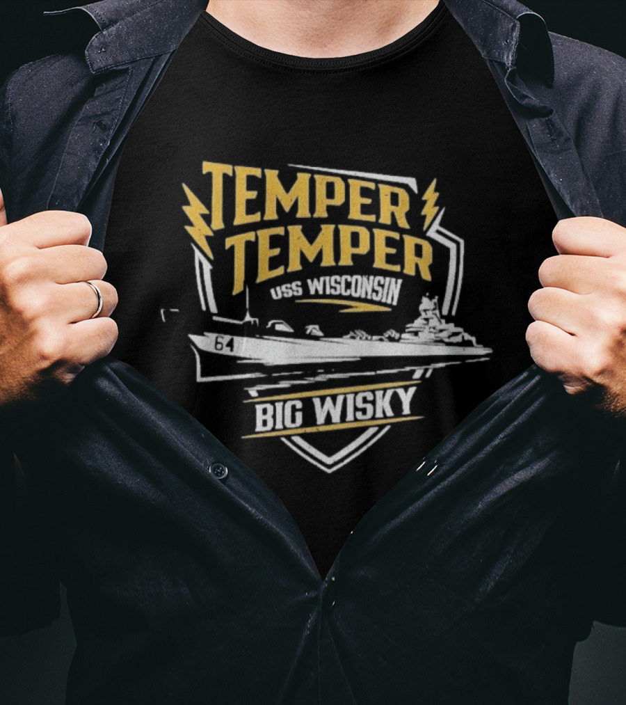 Temper Temper USS Wisconsin Big Wisky The Fat Electrician T-Shirt