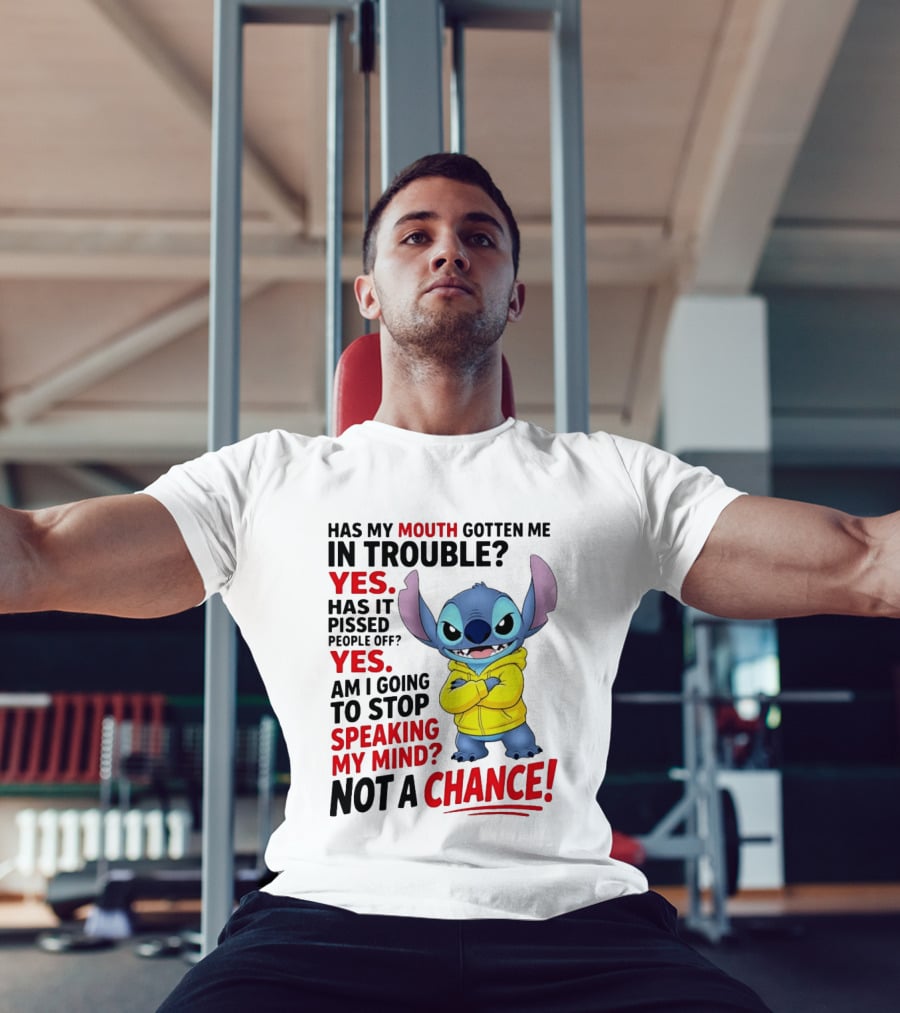 Has My Mouth Gotten Me In Trouble Yes Speaking My Mind Not A Chance Stitch T-Shirt