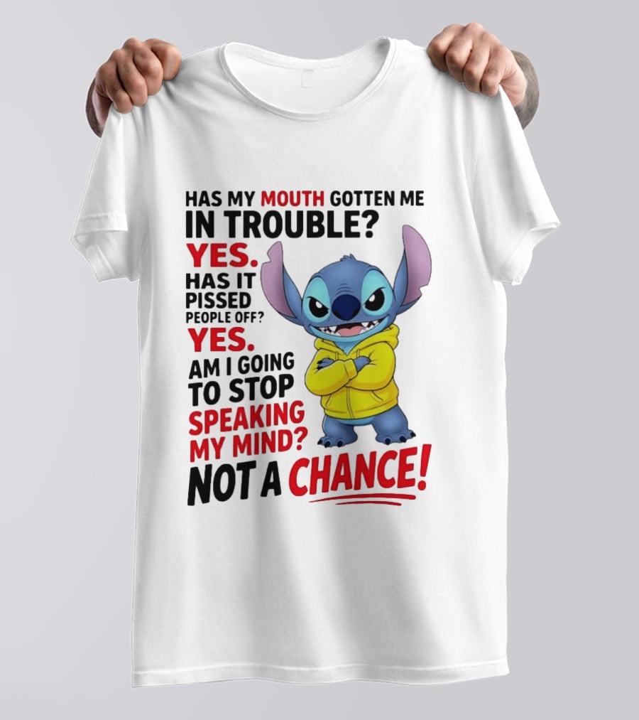 Has My Mouth Gotten Me In Trouble Yes Speaking My Mind Not A Chance Stitch T-Shirt