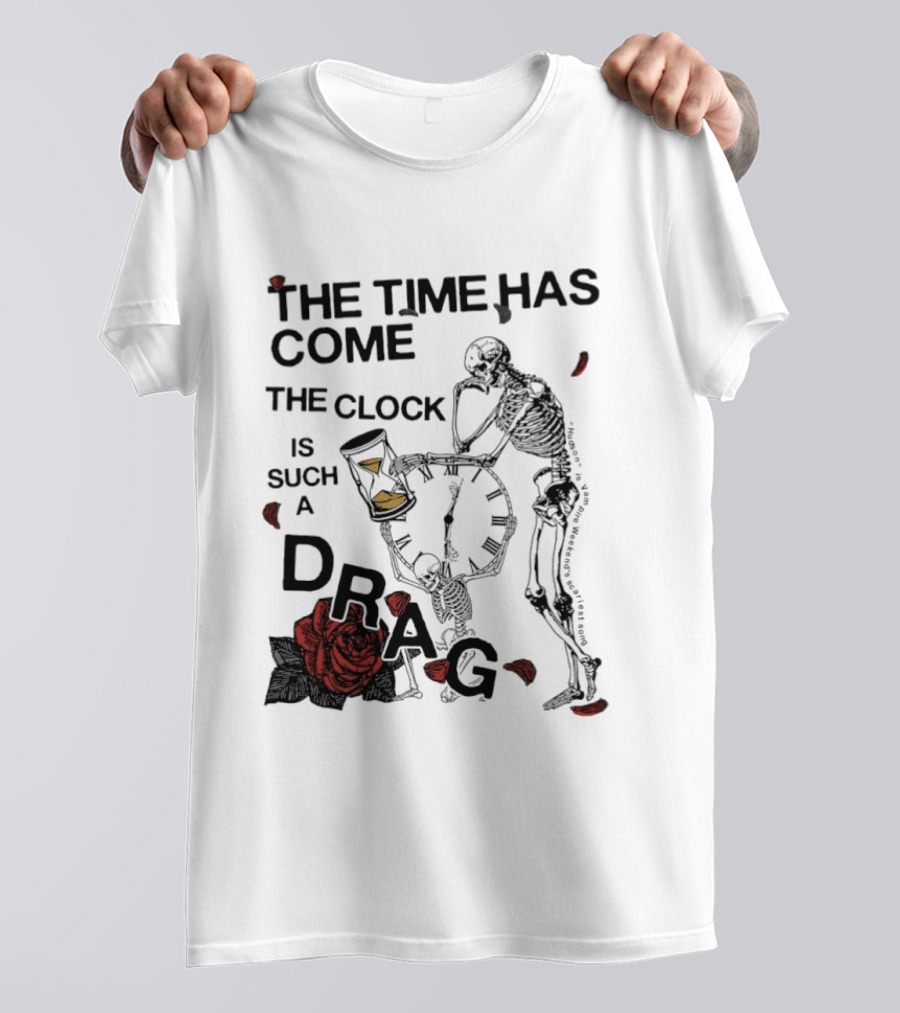 Skeleton Rose The Time Has Come Is Such A Drag T-Shirt