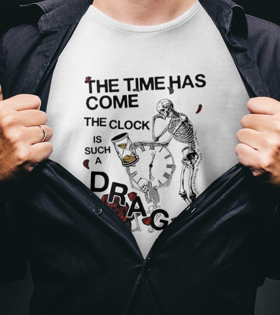 Skeleton Rose The Time Has Come Is Such A Drag T-Shirt