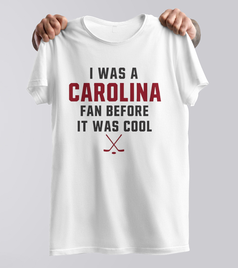 I Was A Carolina Fan Before It Was Cool Hockey Sticks T-Shirt