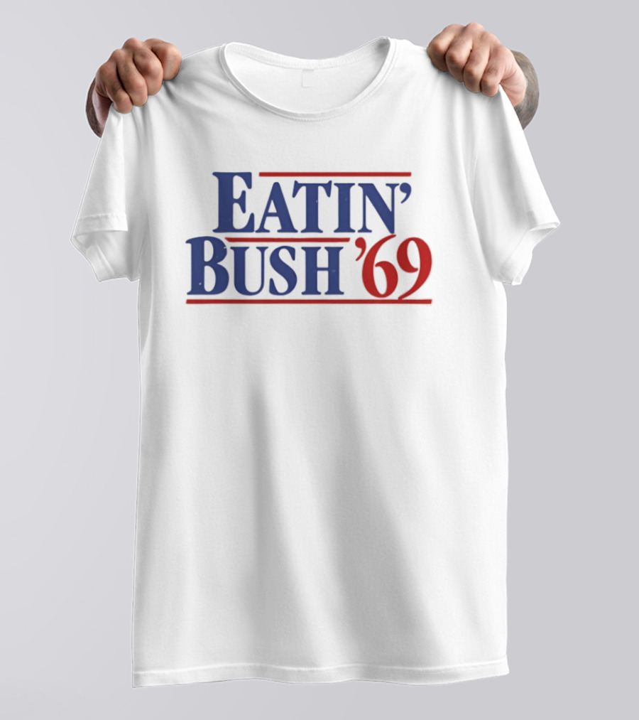Eatin' Bush '69 Humor Inappropriate Blue Red T-Shirt