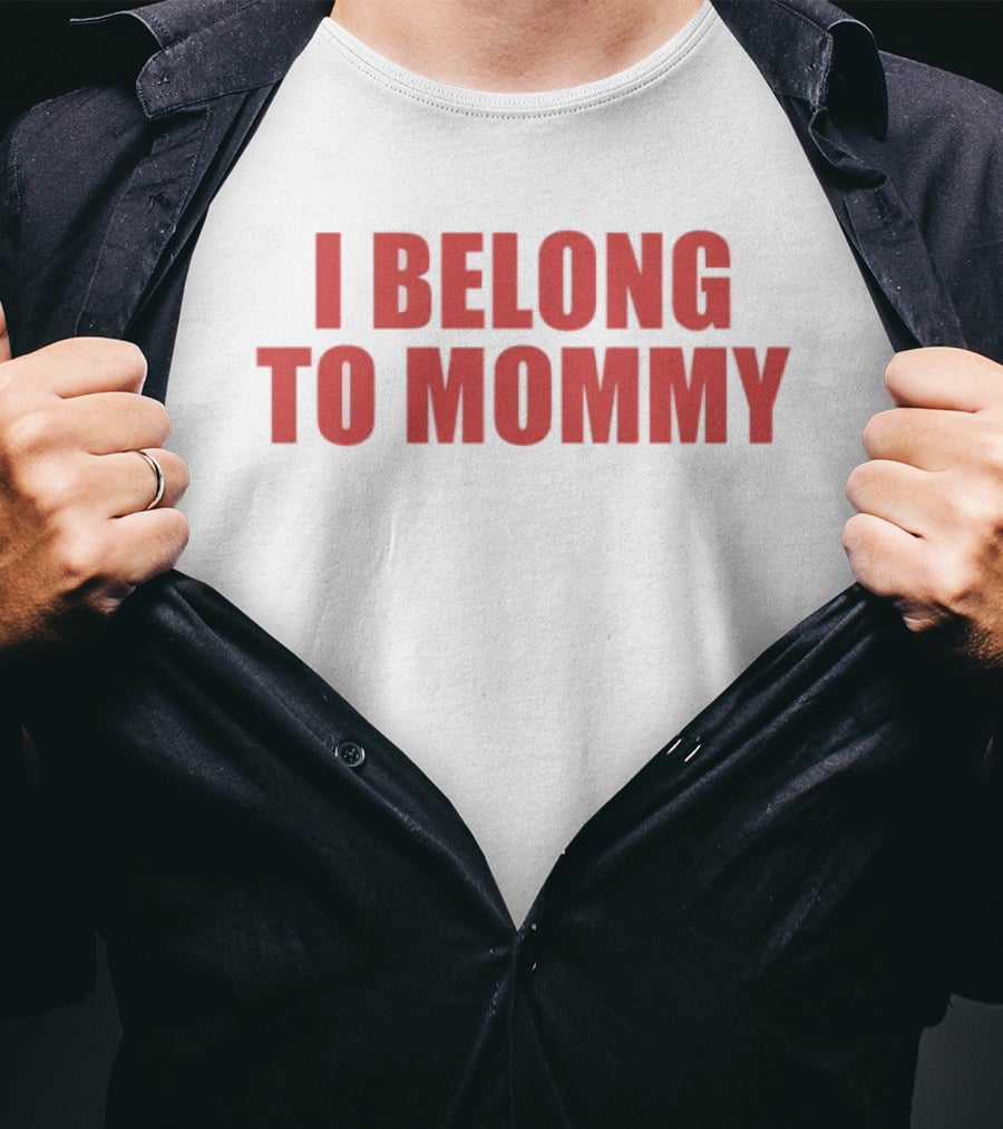 I Belong To Mommy T-Shirt