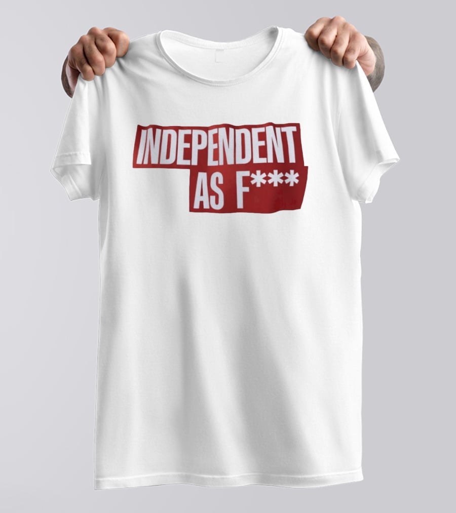 Independent As F*** Bold Red T-Shirt