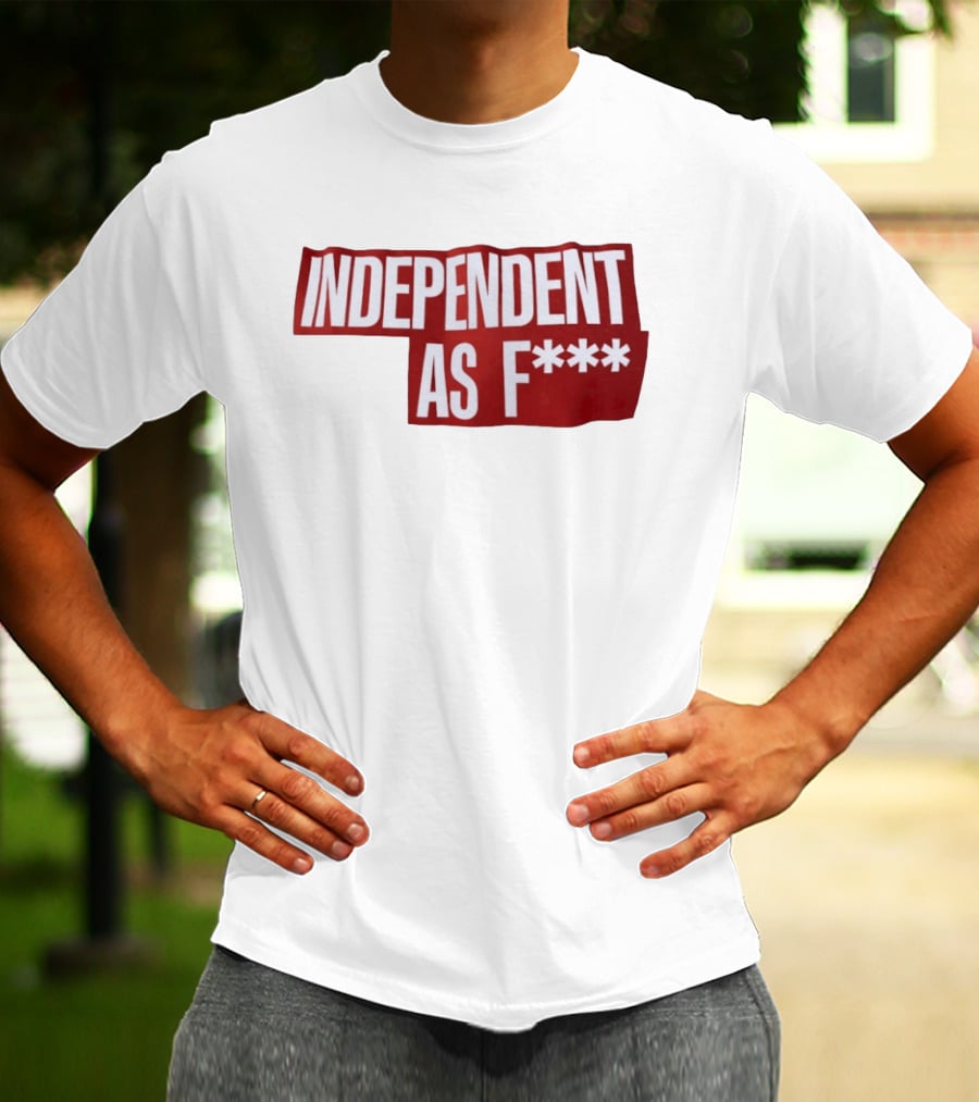 Independent As F*** Bold Red T-Shirt