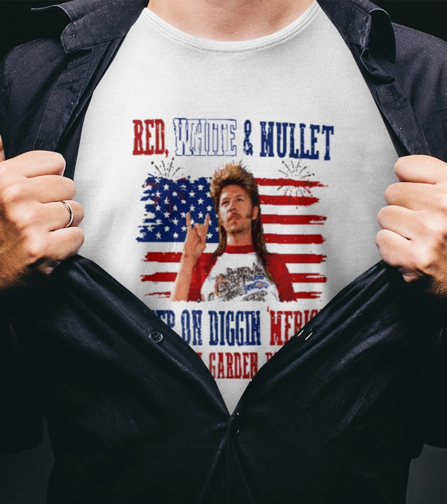Keep On Diggin Merica Red White And Mullet Like A Garden Dig It T-Shirt
