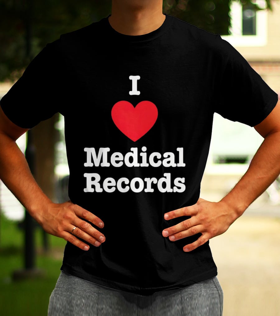 I Love Heart Medical Records T-Shirt