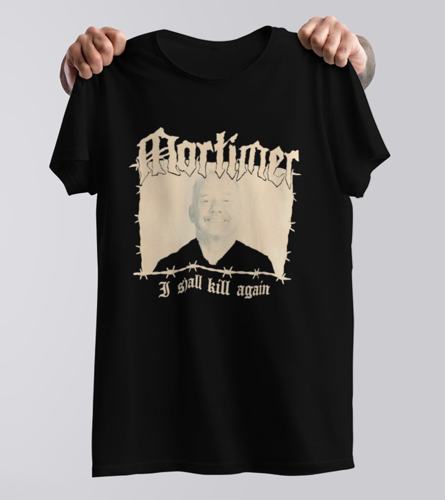 Mortimer I Shall Kill Again Bob Mortimer Death Metal Band T-Shirt