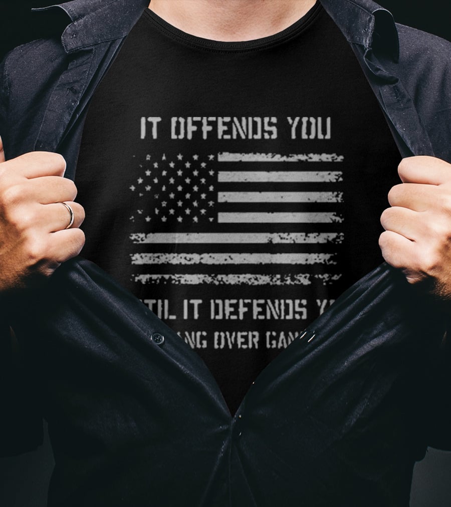 It Offends You Until It Defends You Hang Over Gang American Flag T-Shirt