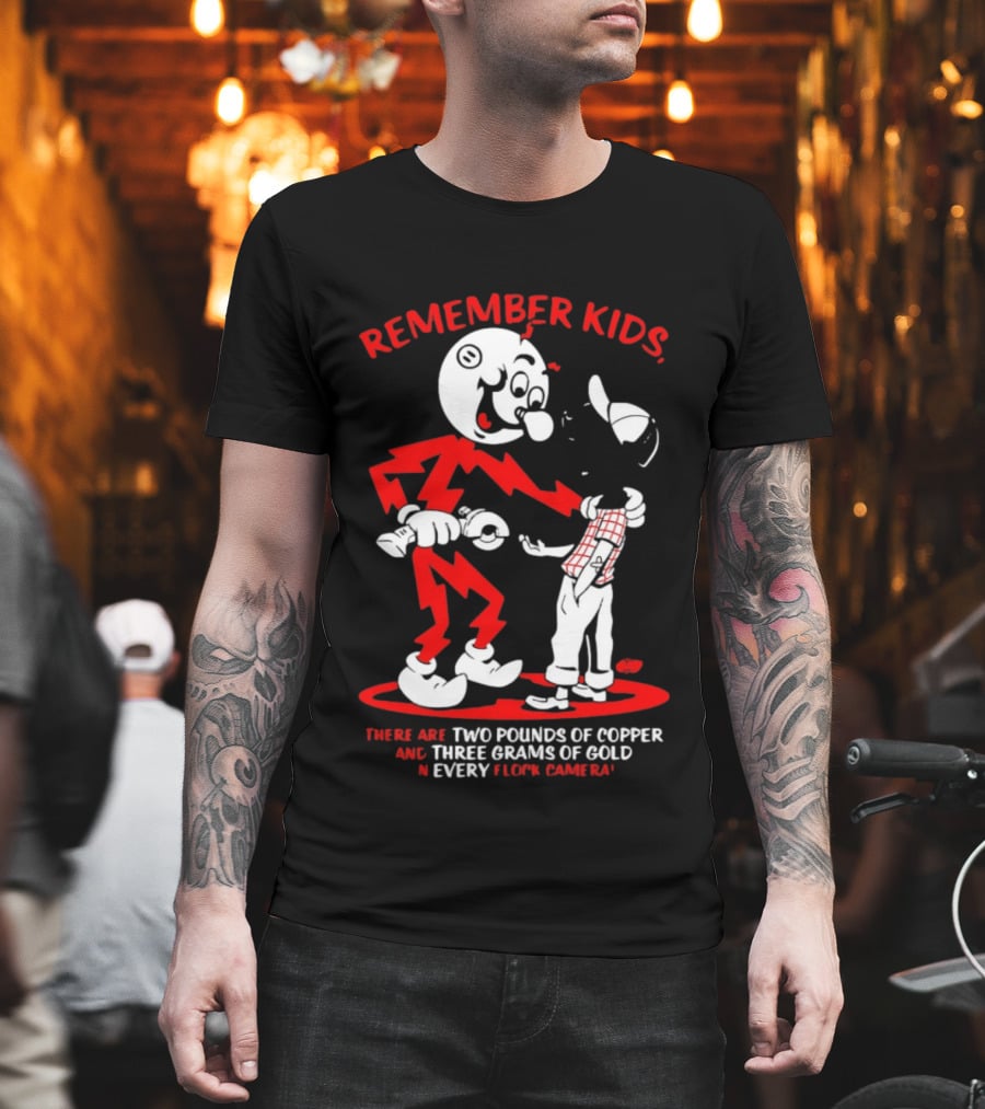 Remember Kids There Are Two Pounds Of Copper And Three Grams Of Gold In Every Flock Camera T-Shirt