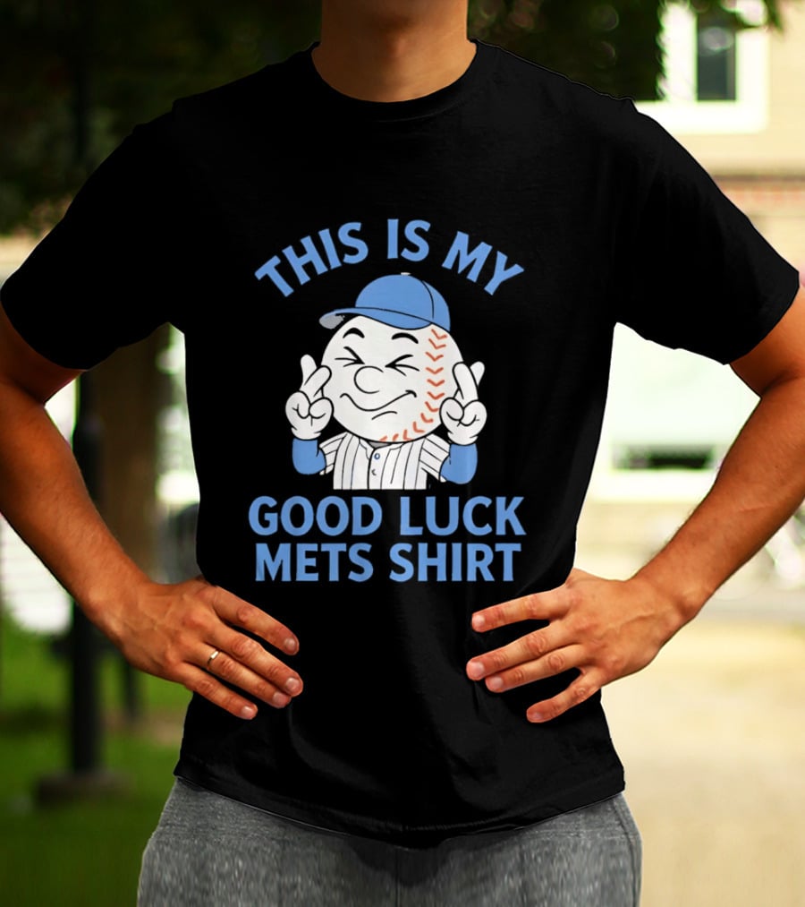 This Is My Good Luck Mets Mr Met T-Shirt