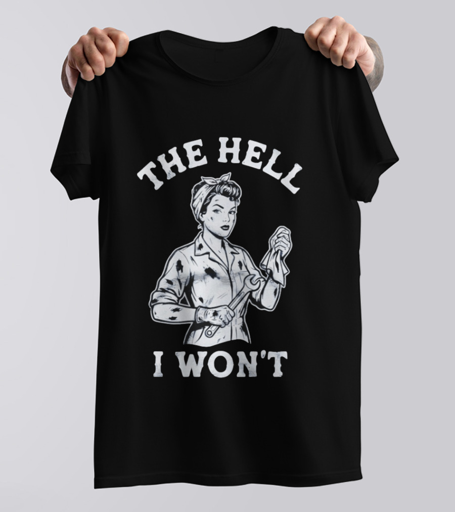 The Hell I Won't Wrench Wielding Woman T-Shirt