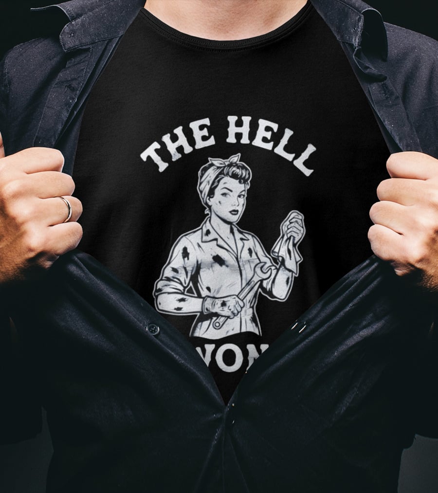 The Hell I Won't Wrench Wielding Woman T-Shirt