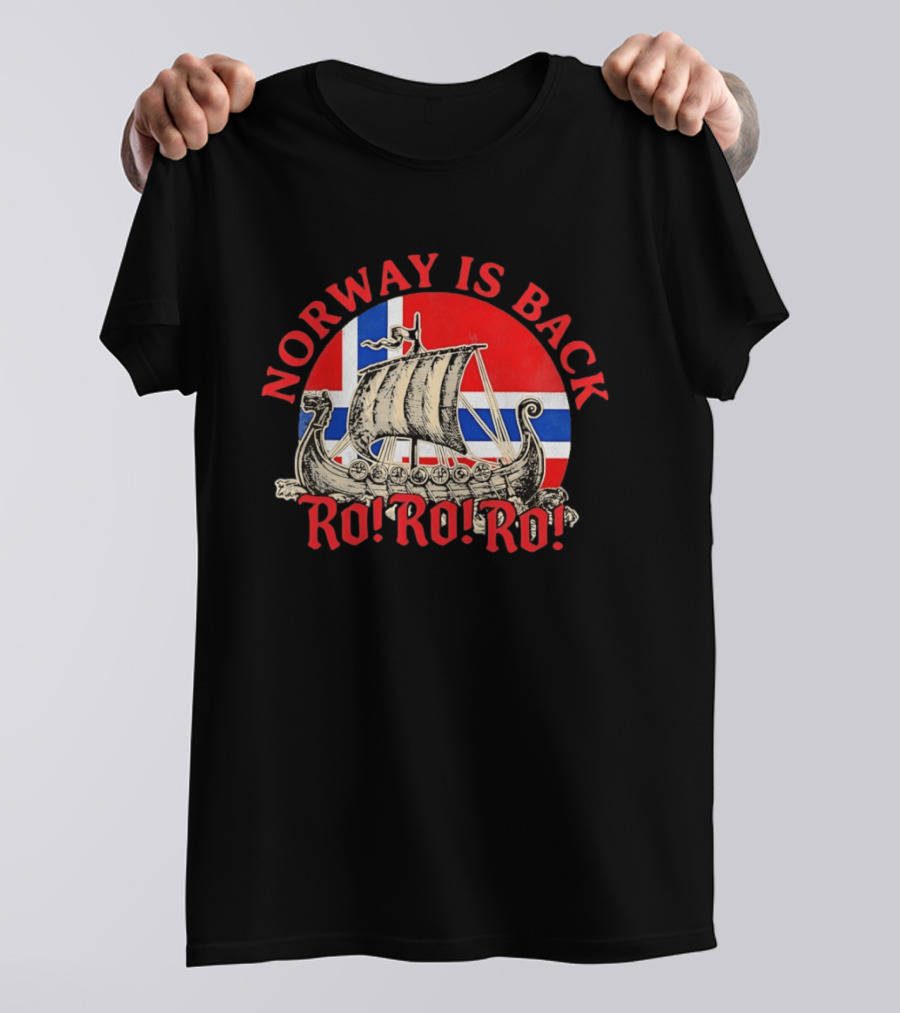 Norway Is Back Ro Ro Ro Viking Ship Norway Flag T-Shirt