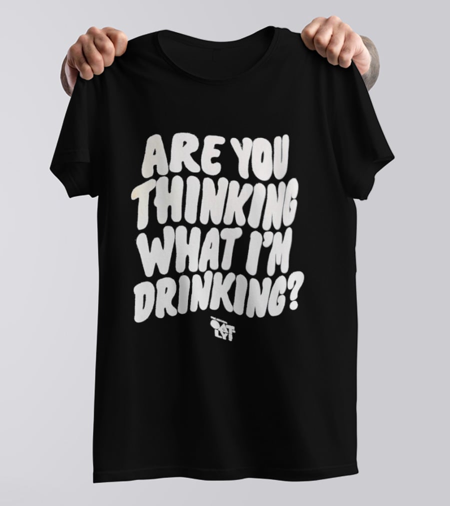 Are You Thinking What I'm Drinking Oatly T-Shirt