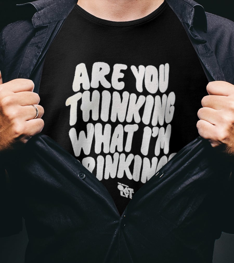 Are You Thinking What I'm Drinking Oatly T-Shirt
