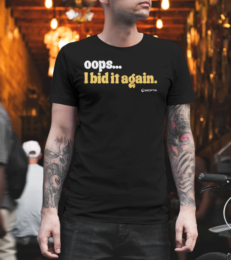 Oops I Bid It Again Internet Auction Oopta T-Shirt