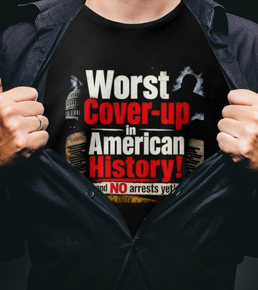 Worst Cover Up In American History And No Arrests Yet Capitol Silhouette And Documents T-Shirt