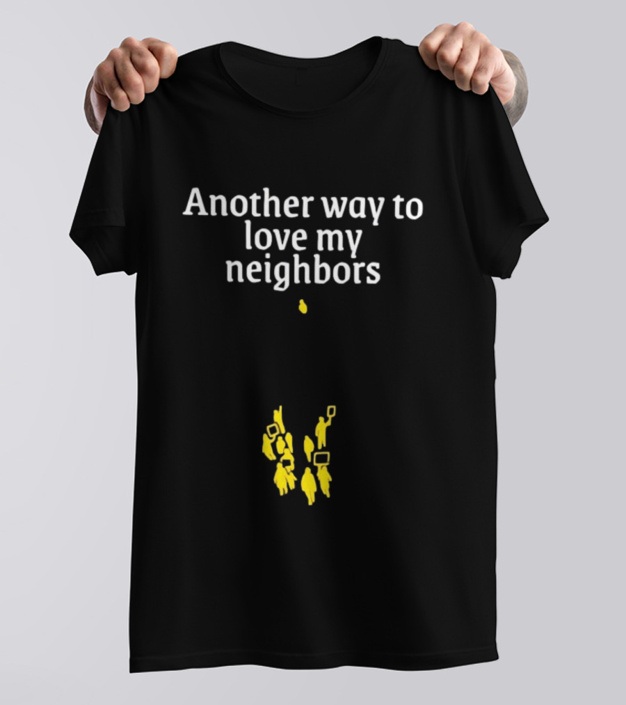 Another Way To Love My Neighbors Yellow Figures T-Shirt