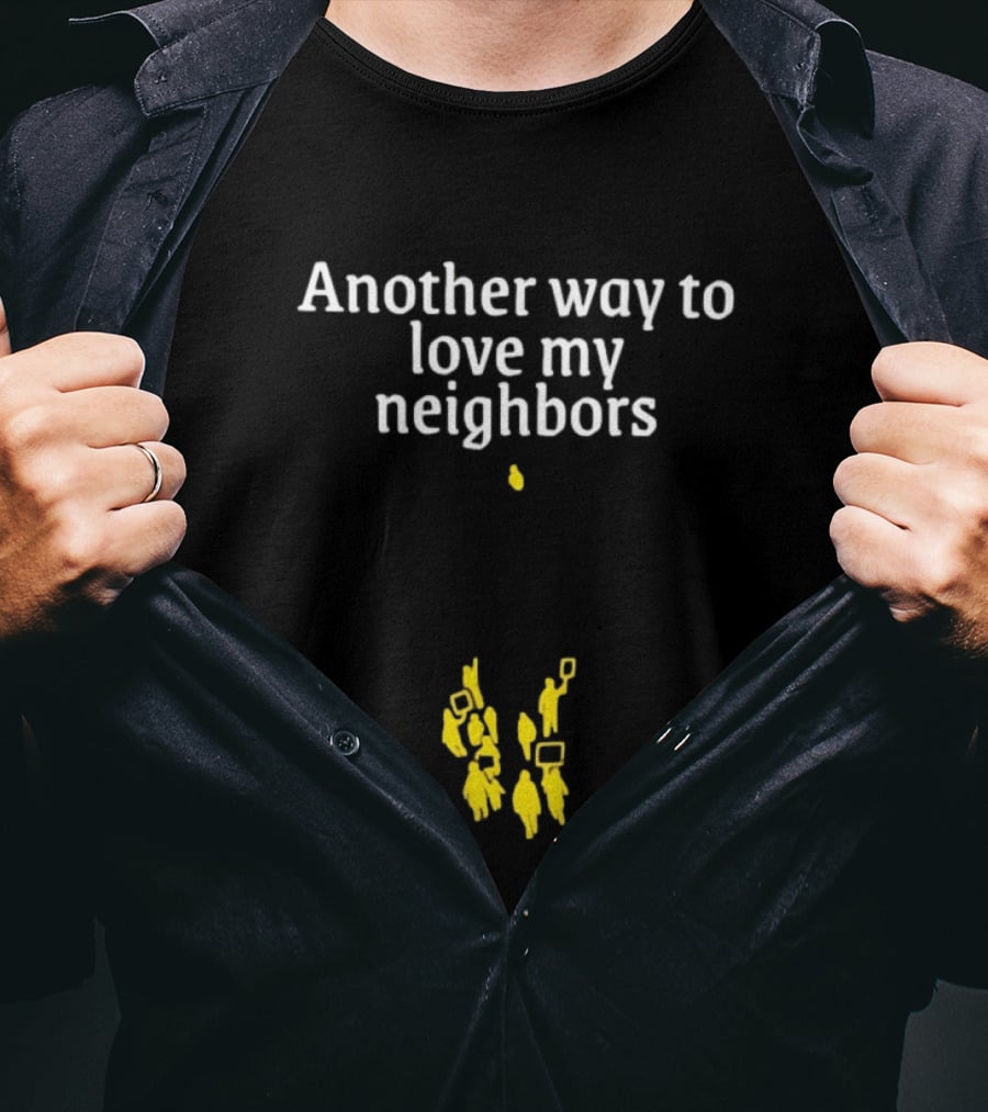 Another Way To Love My Neighbors Yellow Figures T-Shirt