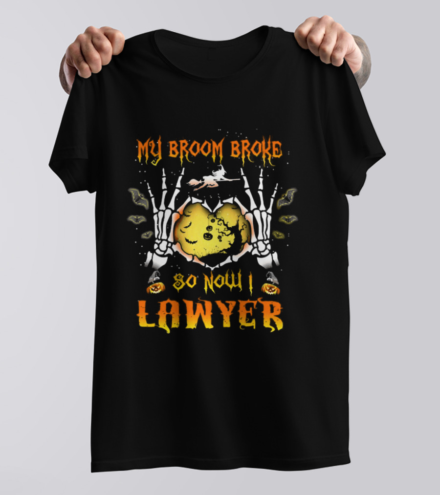 My Broom Broke Halloween Skeleton Hands Lawyer Funny Witch T-Shirt