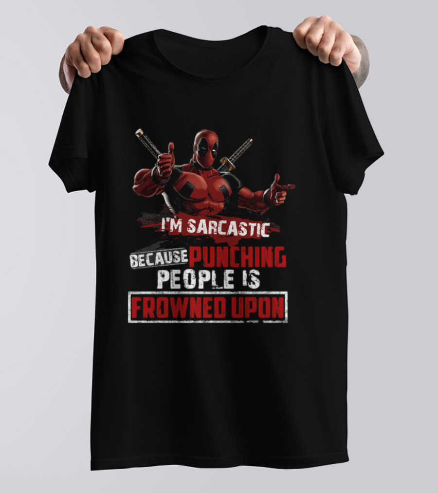 I'm Sarcastic Because Punching People Is Frowned Upon Deadpool T-Shirt